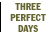 Three Perfect Days